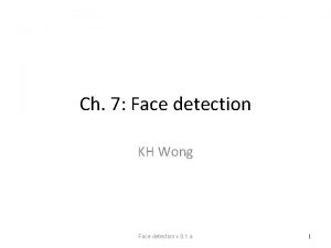 Ch 7 Face detection KH Wong Face detection