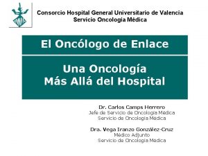 Consorcio Hospital General Universitario de Valencia Servicio Oncologa Consorcio Hospital General Universitario de Valencia Servicio Oncologa