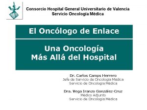 Consorcio Hospital General Universitario de Valencia Servicio Oncologa