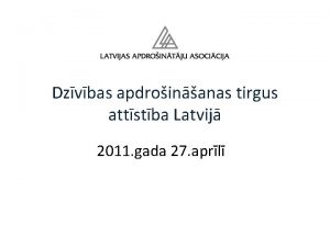 Dzvbas apdroinanas tirgus attstba Latvij 2011 gada 27