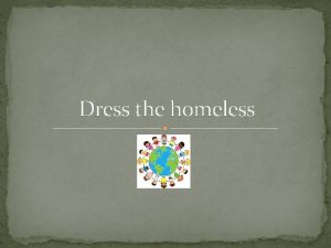 Homeless dressing