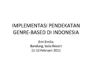 IMPLEMENTASI PENDEKATAN GENREBASED DI INDONESIA Emilia Bandung Isola