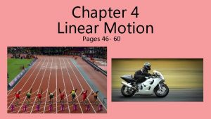 Chapter 4 linear motion