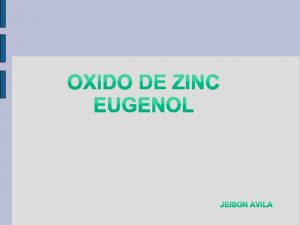 XIDO DE ZINC EUGENOL ZOE Base cavitaria bajo