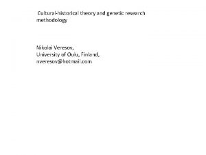 Culturalhistorical theory and genetic research methodology Nikolai Veresov