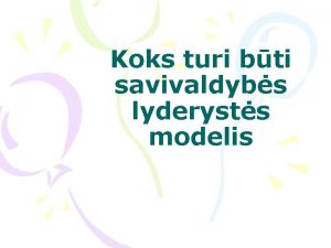 Koks turi bti savivaldybs lyderysts modelis LL 2