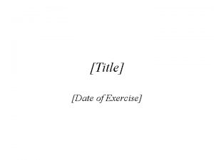 Title Date of Exercise Exercise Type Tabletop exercise