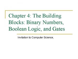 Chapter 4 The Building Blocks Binary Numbers Boolean