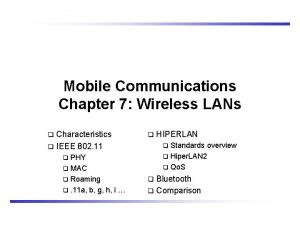 Mobile Communications Chapter 7 Wireless LANs Characteristics IEEE