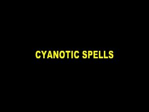 Cyanotic spells