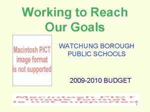 Working to Reach Our Goals WATCHUNG BOROUGH PUBLIC