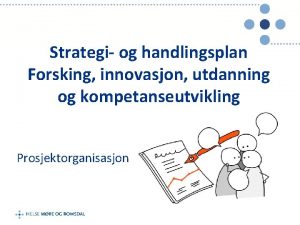 Strategi og handlingsplan Forsking innovasjon utdanning og kompetanseutvikling