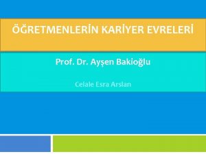 RETMENLERN KARYER EVRELER Prof Dr Ayen Bakiolu Celale