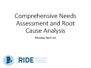 Comprehensive Needs Assessment and Root Cause Analysis Monday