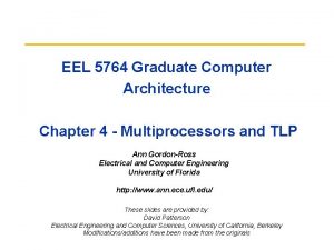 EEL 5764 Graduate Computer Architecture Chapter 4 Multiprocessors