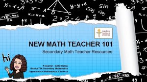 NEW MATH TEACHER 101 Secondary Math Teacher Resources