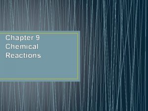 Chapter 9 Chemical Reactions Chapter 9 Essential Questions