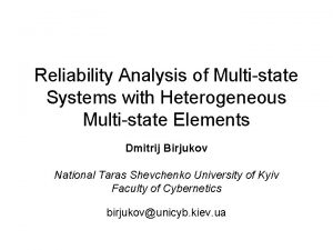 Reliability Analysis of Multistate Systems with Heterogeneous Multistate Reliability Analysis of Multistate Systems with Heterogeneous Multistate