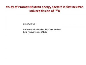 Study of Prompt Neutron energy spectra in fast