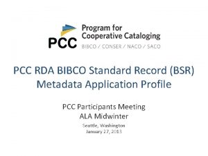 PCC RDA BIBCO Standard Record BSR Metadata Application