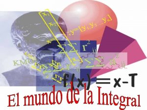 La Integral En pocas palabras la Integral es