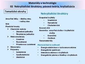 Materily a technolgie 02 Nekrytalick truktry psov teria