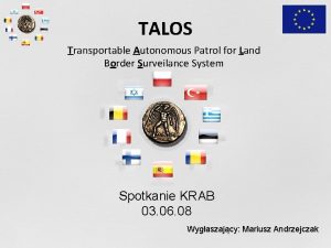 TALOS Transportable Autonomous Patrol for Land Border Surveilance