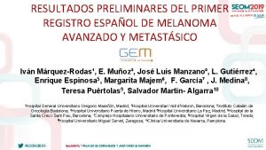 RESULTADOS PRELIMINARES DEL PRIMER REGISTRO ESPAOL DE MELANOMA