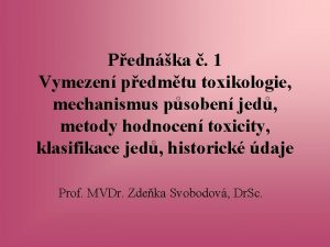 Pednka 1 Vymezen pedmtu toxikologie mechanismus psoben jed