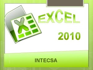 INTECSA Microsoft Excel es una hoja de clculo