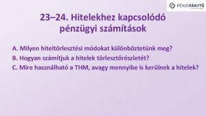 23 24 Hitelekhez kapcsold pnzgyi szmtsok A Milyen