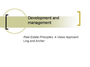 Development and management Real Estate Principles A Value