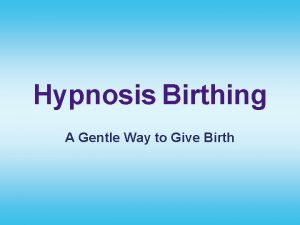 Hypnosis Birthing A Gentle Way to Give Birth