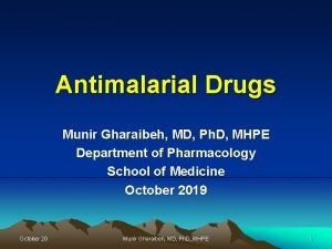 Antimalarial Drugs Munir Gharaibeh MD Ph D MHPE