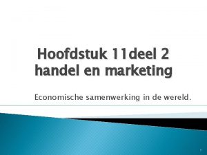 Hoofdstuk 11 deel 2 handel en marketing Economische