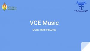 VCE Music MUSIC PERFORMANCE VCE Music Performance Overview