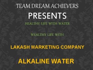 TEAM DREAM ACHIEVERS PRESENTS HEALTHY LIFE WITH WATER