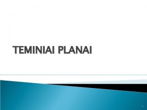 TEMINIAI PLANAI 1 KAIP PLANUOTI DARB PAGAL ATNAUJINTAS