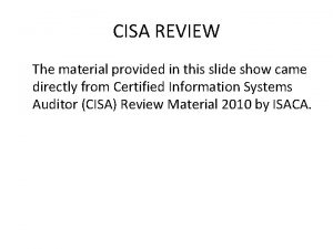 CISA REVIEW The material provided in this slide