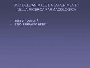 USO DELLANIMALE DA ESPERIMENTO NELLA RICERCA FARMACOLOGICA TEST