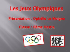 Les Jeux Olympiques Prsentation Ophlie Le Moigne Classe