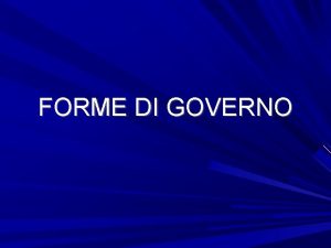 FORME DI GOVERNO Classificazione delle fdg CRITERI SUPERATI