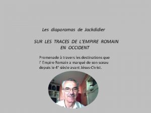 Les diaporamas de Jackdidier SUR LES TRACES DE