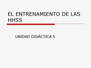 EL ENTRENAMIENTO DE LAS HHSS UNIDAD DIDCTICA 5