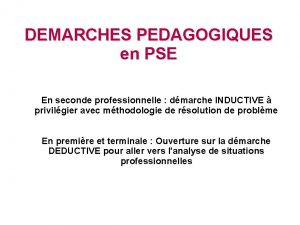 DEMARCHES PEDAGOGIQUES en PSE En seconde professionnelle dmarche