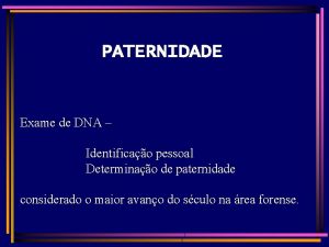 PATERNIDADE Exame de DNA Identificao pessoal Determinao de