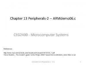 Chapter 13 Peripherals2 ARMdemo 06 c CEG 2400