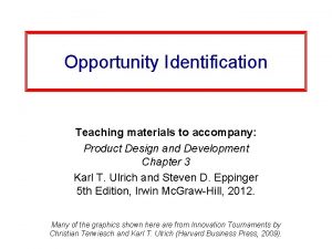 Opportunity Identification Teaching materials to accompany Product Design