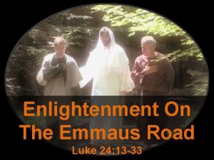 Enlightenment On The Emmaus Road Luke 24 13