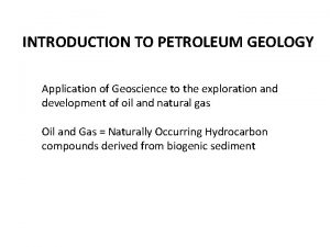 INTRODUCTION TO PETROLEUM GEOLOGY Application of Geoscience to